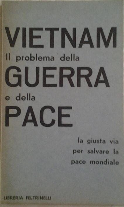 VIETNAM: IL PROBLEMA DELLA GUERRA E DELLA PACE. Traduzione di Dario Salerni - copertina