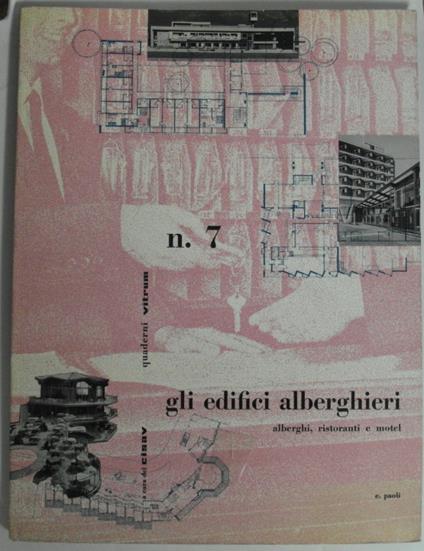 Quaderni Vitrum. N. 7 A Cura Del C.I.S.A.V. Gli Edifici Alberghieri. Alberghi, Ristoranti E Motel - copertina
