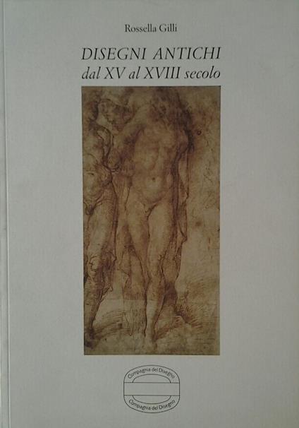 Disegni Antichi. - Dal Xv Al Xviii Secolo - copertina
