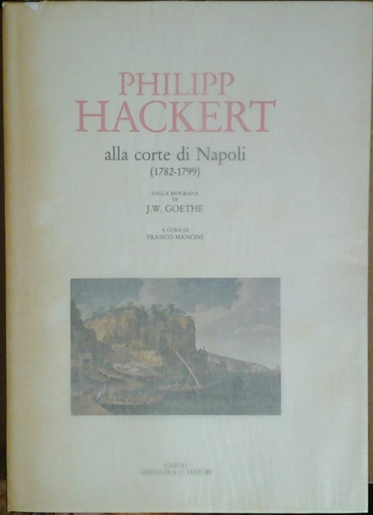 Philipp Hackert Alla Corte Di Napoli - Franco Mancini - copertina