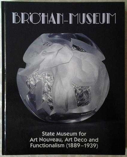 Brohan Museum Berlin. Berlin State Museum For Art Nouveau, Art Deco And Functionalism 1889-1939 - copertina