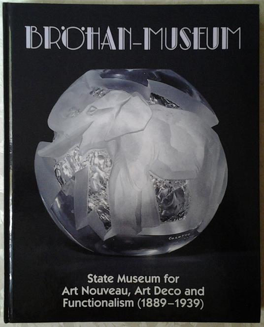 Brohan Museum Berlin. Berlin State Museum For Art Nouveau, Art Deco And Functionalism 1889-1939 - copertina