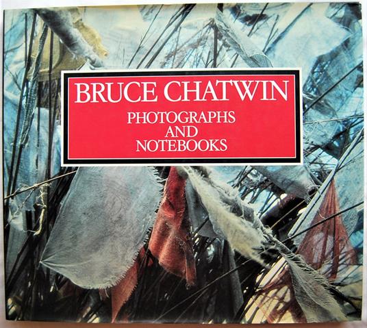 Bruce Chatwin. Photographs And Notebooks - copertina