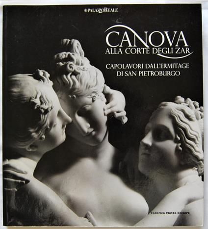 Canova Alla Corte Degli Zar. Capolavori Dall'Ermitage Di San Pietroburgo - copertina