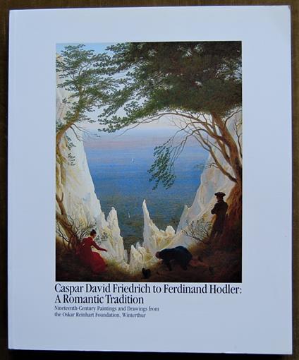 Caspar David Friedrich To Ferdinand Hodler. A Romantic Tradition - copertina