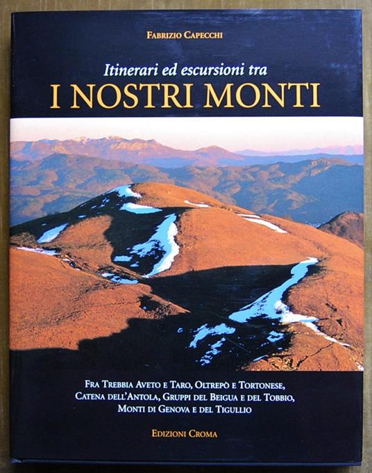 Itinerari Ed Escursioni Tra I Nostri Monti. Fra Trebbia Aveto R Taro, Oltrepo E Tortonese - Fabrizio Capecchi - copertina