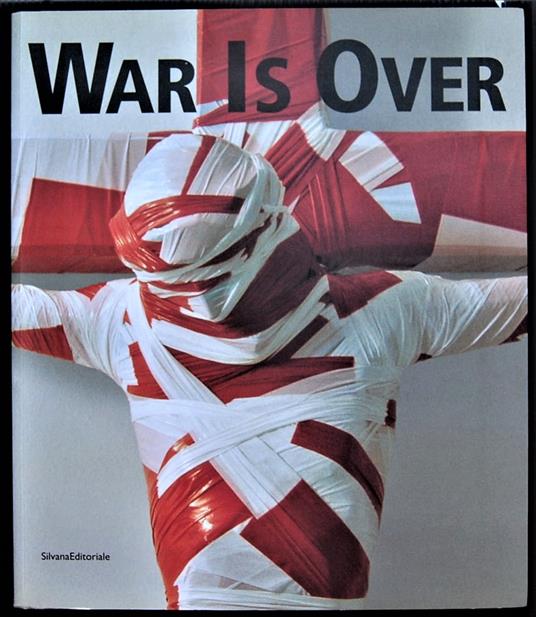 War Is Over. 1945 2005. La Liberta' Dell'Arte - copertina