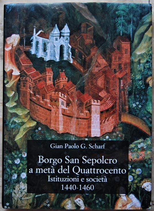 Borgo San Sepolcro A Meta' Del Quattrocento. Istituzioni E Societa'. 1440 1460 - copertina