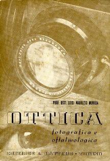 Ottica fotografica e oftalmologica. Trattato compilato secondo i vigenti programmi ad uso delle Scuole tecniche di fotografia e dei Regi corsi.. - Luigi Maurizio Movilia - copertina