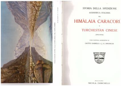 Storia della spedizione scientifica italiana nel Himàlaia Caracorùm e Turchestàn cinese (1913 - 1914). Con capitoli aggiuntivi di Giotto Dainelli e J. A. Spranger - Filippo De Filippi - copertina