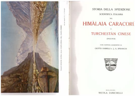 Storia della spedizione scientifica italiana nel Himàlaia Caracorùm e Turchestàn cinese (1913 - 1914). Con capitoli aggiuntivi di Giotto Dainelli e J. A. Spranger - Filippo De Filippi - copertina