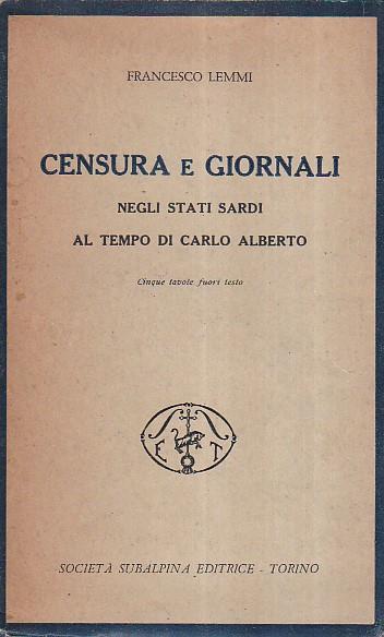 Censura e giornali negli Stati Sardi al tempo di Carlo Alberto - Francesco Lemmi - copertina