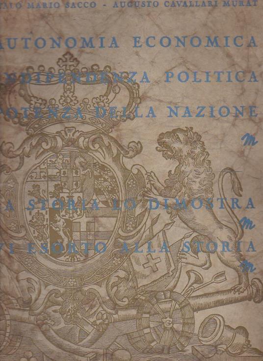 Autonomia economica. Indipendenza politica. Potenza della nazione. Introduzione storica ala rassegna Torino e l'autarchia - copertina