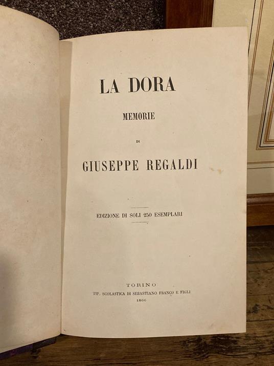 La Dora. Memorie. Edizione di soli 250 esemplari - Giuseppe Regaldi - copertina