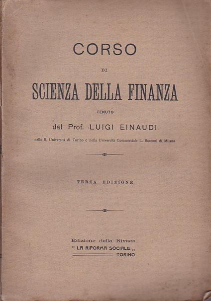 Corso di scienza della finanza tenuto nella R. Università di Torino e nella Università Commerciale L. Bocconi di Milano - Luigi Einaudi - copertina