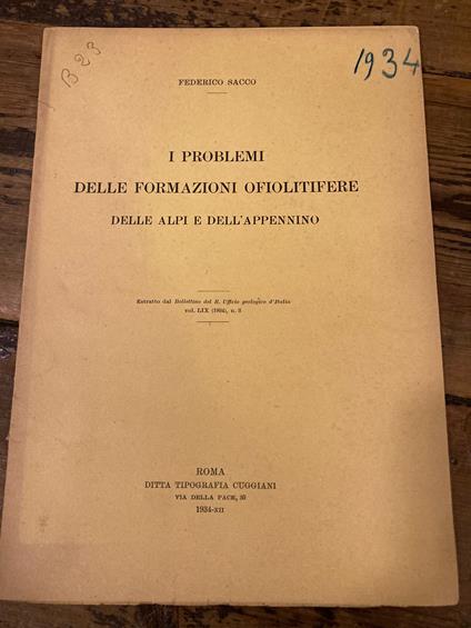 I problemi delle formazioni ofiolitifere delle Alpi e dell'Appennino. Estratto dal Bollettino del R. Ufficio Geologico d'Italia, vol. LIX (1934), n. 3 - Federico Sacco - copertina