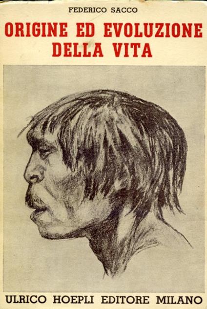 Origine ed evoluzione della vita. Biologica commedia in quattro atti e un prologo. Con 108 illustrazioni - Federico Sacco - copertina