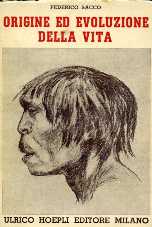 Origine ed evoluzione della vita. Biologica commedia in quattro atti e un prologo. Con 108 illustrazioni - Federico Sacco - copertina