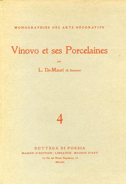 Vinovo et ses Porcelaines (une page d'histoire de l'art en Piémont). Le noble et antique siège de la Fabrique - Le chimiste Victor Amédée Gioanetti - La Fabrique - Les différentes periodes et les nombreuses vicissitudes - Les Artistes - Les Produits - Luigi De Mauri - copertina