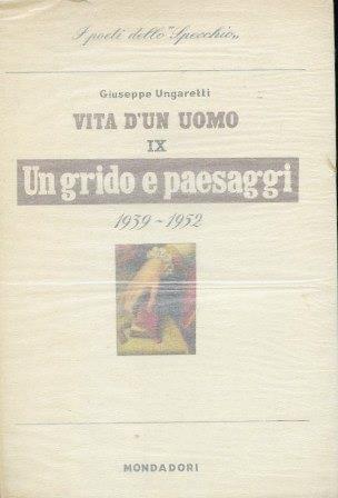 Vita d'un uomo. UN GRIDO E PAESAGGI. Con uno studio di Piero Bigongiari - Giuseppe Ungaretti - copertina
