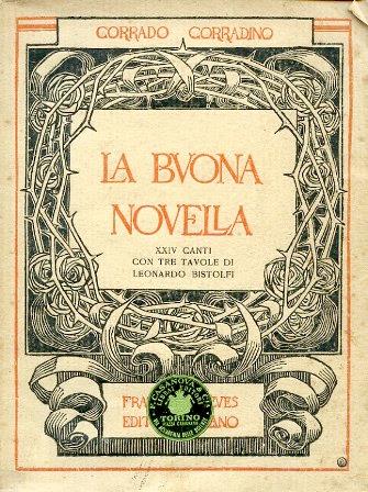 La Buona Novella. XXIV canti con tre tavole di Leonardo Bistolfi - Corrado Corradino - copertina
