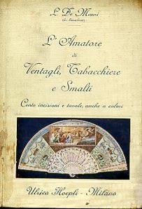 Ventagli. Tabacchiere. Scatole, tavolette, astucci. Smalti. Elenchi, simboli, marche - Luigi De Mauri - copertina