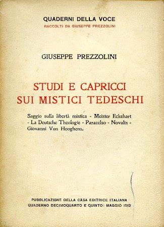 Studi e capricci sui mistici tedeschi. Saggio sulla libertà mistica - Meister Eckhart - La Deutsche Theologie - Paracelso - Novalis - Giovanni Von Hooghens - Giuseppe Prezzolini - copertina