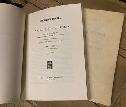 Biblioteca Istorica della antica e nuova Italia. Saggio di bibliografia analitico comparato e critico compilato sulla propria collezione con un discorso proemiale - Carlo Lozzi - copertina
