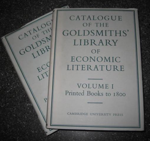 University of London Library. Catalogue of The Goldsmiths' Library of Economic Literature. With an introduction by J. H. P. Pafford Goldsmiths' Librarian 1945 - 67. Volume I. Printed books to 1800. Volume II. Printed Books 1801 - 1850 - copertina