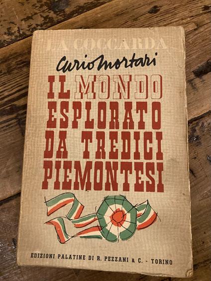 Il mondo esplorato da tredici piemontesi - Curio Mortari - copertina