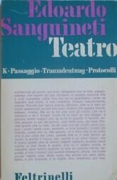 Teatro. K -Passaggio - Traumdeutung - Protocolli - Edoardo Sanguineti - copertina