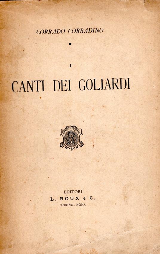 I Canti dei Goliardi o Studenti vaganti del Medio - Evo - Corrado Corradino - copertina