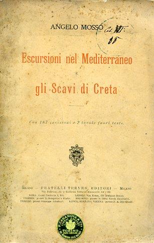 Escursioni nel Mediterraneo e gli scavi di Creta - Angelo Mosso - copertina