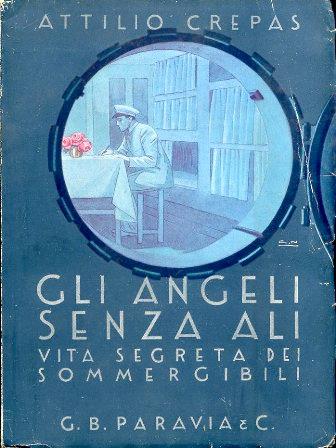 Gli angeli senza ali. Vita segreta dei sommergibili - Attilio Crepas - copertina