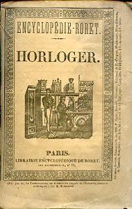 Nouveau Manuel Complet de l'Horloger ou Guide des Oeuvriers qui s'occupent de la construction des machines propres a mesurer le temps. Avec un grand nombre de figures. Nouvelle édition, revue et augmentée, par M. D. Magnier - copertina