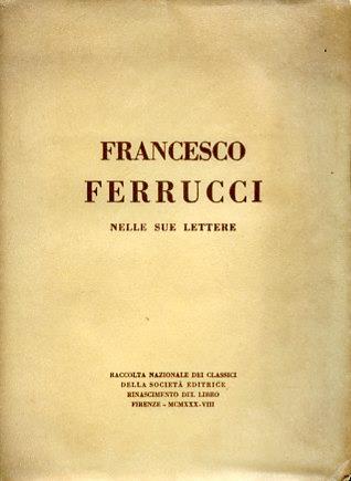 Francesco Ferrucci nelle sue lettere - Francesco Ferrucci - copertina
