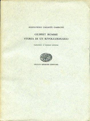 Gilbert Romme. Storia di un rivoluzionario. Prefazione di Georges Lefebvre - Alessandro Galante Garrone - copertina