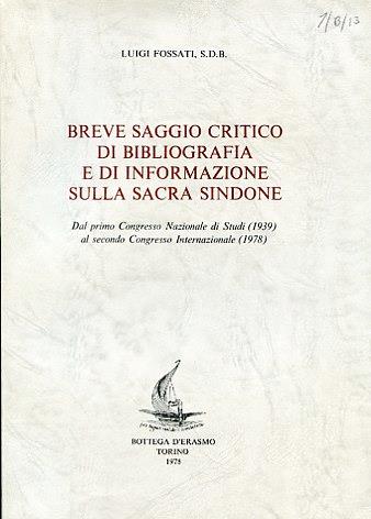 Breve saggio critico di bibliografia e di informazione sulla Sacra Sindone. Dal primo Congresso Nazionale di Studi (1939) al secondo Congresso Internazionale (1978) - Luigi Fossati - copertina