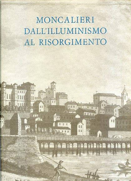 Moncalieri dall'Illuminismo al Risorgimento - Piera Condulmer - copertina