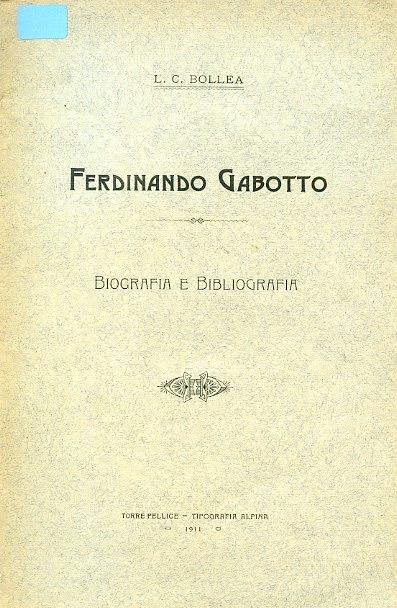 Ferdinando Gabotto. Biografia e Bibliografia - Luigi Cesare Bollea - copertina