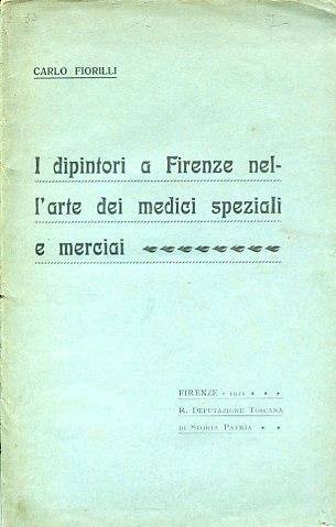 I dipintori a Firenze nell'arte dei medici speziali e merciai - Carlo Fiorilli - copertina