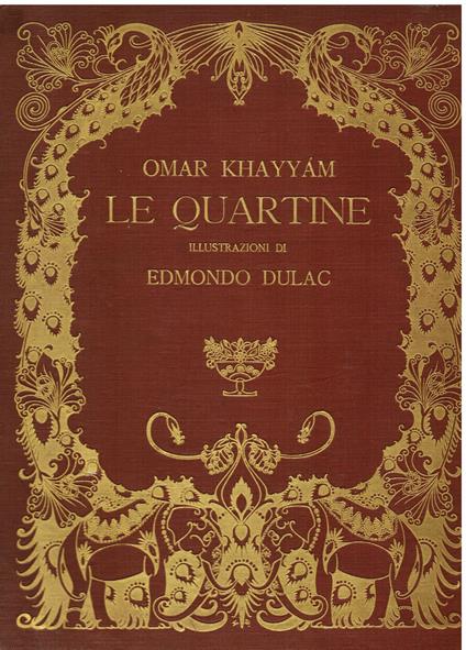 Le Quartine. Riduzione ritmica di Diego Angeli dalla traduzione in inglese di Edward Fitzgerald. Illustrazioni di Edmondo Dulac - Khayyam Omar - copertina