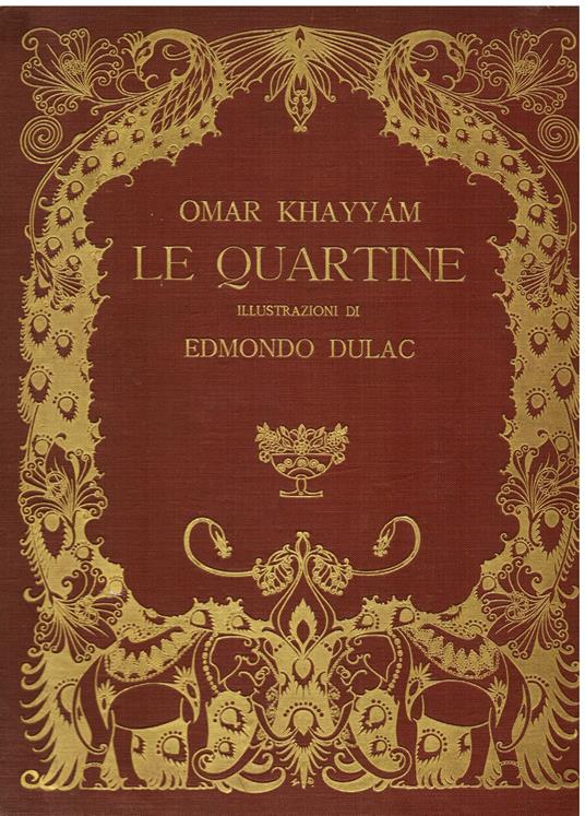 Le Quartine. Riduzione ritmica di Diego Angeli dalla traduzione in inglese di Edward Fitzgerald. Illustrazioni di Edmondo Dulac - Khayyam Omar - copertina