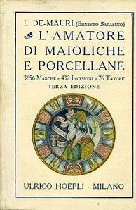 L' amatore di maioliche e porcellane. Terza edizione aumentata e corretta - Luigi De Mauri - copertina