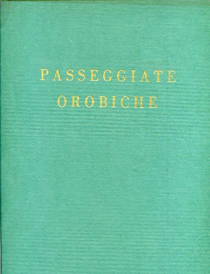 Passeggiate orobiche. Illustrazioni fuori testo da disegni litografie e acquetinte della Raccolta Bertarelli scelte a cura di Guido Gregorietti - copertina