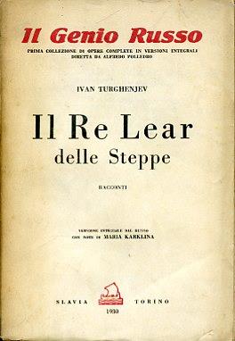 Il Re Lear delle Steppe. Racconti. Versione integrale dal russo con note di Maria Karklina - Ivan Turgenev - copertina
