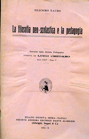 La filosofia neo - scolastica e la pedagogia. Estratto dalla Rivista Pedagogica diretta da Luigi Credaro. Anno XXIV - Fasc. V - Giacomo Tauro - copertina