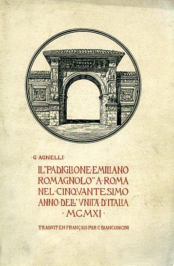 Il "Padiglione Emiliano Romagnolo" a Roma nel cinquantesimo anno dell'Unità d'Italia. Traduit en français par C. Bianconcini - Giuseppe Agnelli - copertina