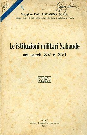 Le istituzioni militari Sabaude nei secoli XV e XVI - Edoardo Scala - copertina