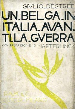 Un belga in Italia avanti la Guerra. Con prefazione di Maurizio Maeterlinck - Jules Destrée - copertina